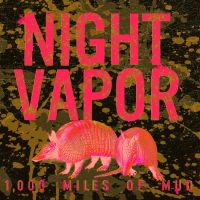 Night Vapor - 1000 Miles Of Mud
