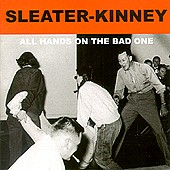 Sleater Kinney - All Hands On The Bad One