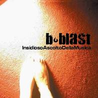 B-Blast - Insidioso Ascolto Della Musica