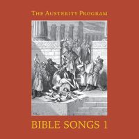 The Austerity Program - Bible Songs 1