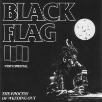 Black Flag - The Process Of Weeding Out