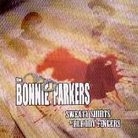 Bonnie Parkers, The - Sweaty Shirts & Bloody Fingers