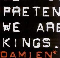 Damien - Pretend We Are Kings