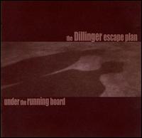 Dillinger Escape Plan - Under The Running Board