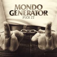 Mondo Generator - Fuck It