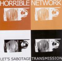 Horrible Network - Let's Sabotage Transmission