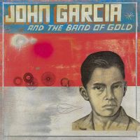 John Garcia - John Garcia And The Band Of Gold