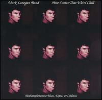 Mark Lanegan - Here Comes That Weird Chill