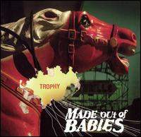 Made Out Of Babies - Trophy
