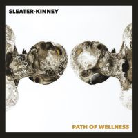 Sleater Kinney - The Path Of Wellness