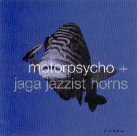 Motorpsycho - + Jaga Jazzist Horns