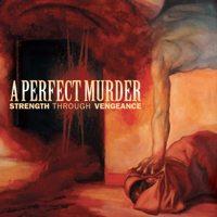 A Perfect Murder - Strength Through Vengeance