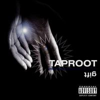 Taproot - The Gift