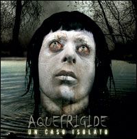 Aquefrigide - Un Caso Isolato
