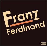 Franz Ferdinand - Franz Ferdinand