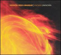 Vernon Reid - & Masque - Known Unknown