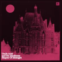 Uncle Acid And The Deadbeats - Shapes Of Midnight